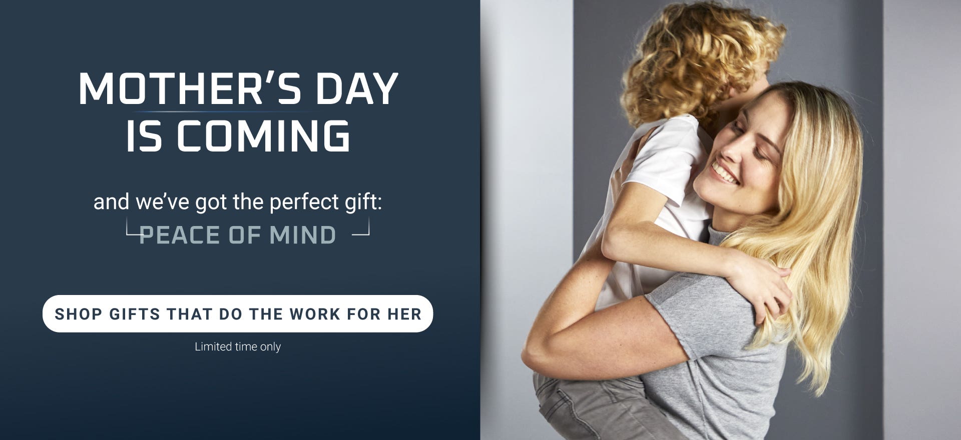 Mother's Day is Coming and we've got the perfect gift peace of mind - shop gift that do the work for her - limited time only 